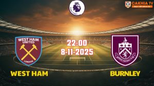 Nhận định bóng đá West Ham vs Burnley 22h00 ngày 8/11